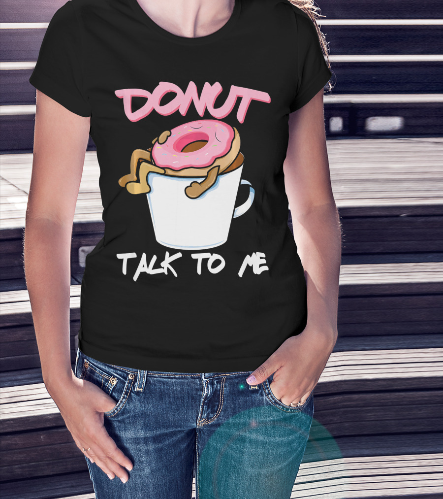 Donut Talk To Me Coffee Lovers Sleepy Pun T-Shirt