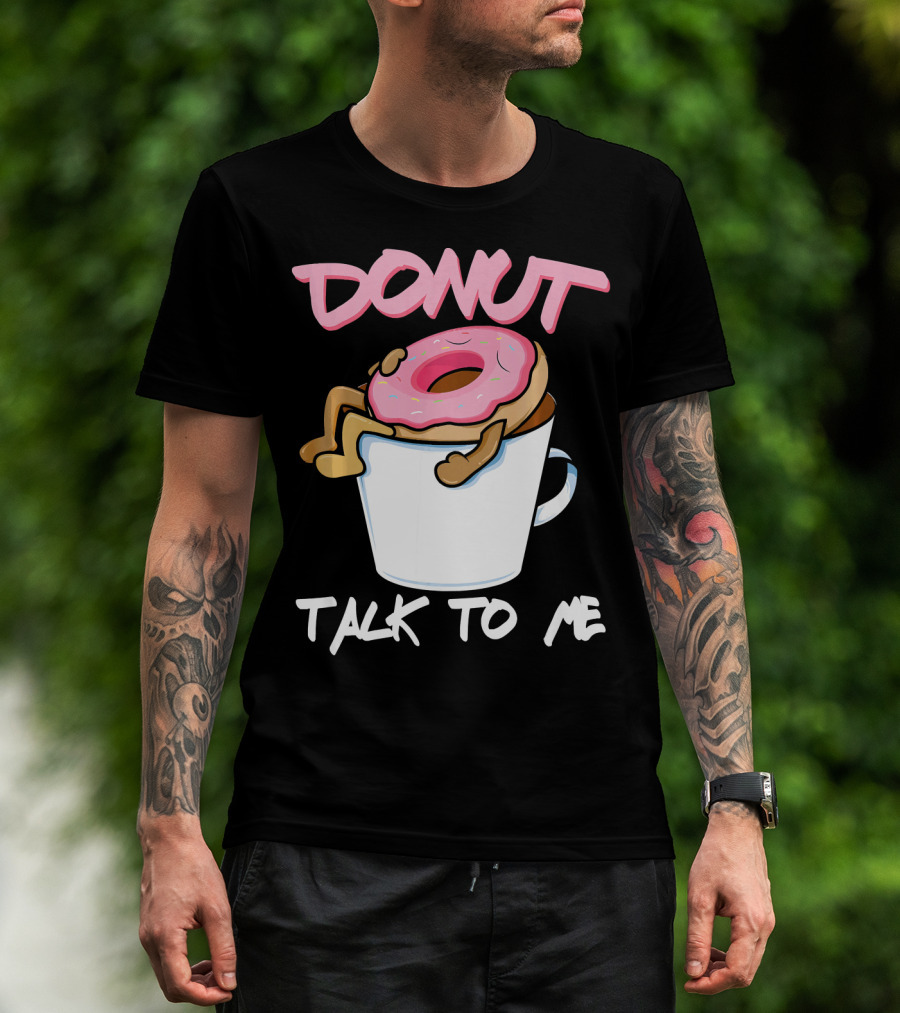Donut Talk To Me Coffee Lovers Sleepy Pun T-Shirt