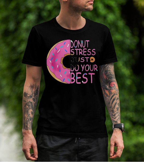 Donut Stress Just Do Your Best Sprinkle Donut Motivation T-Shirt