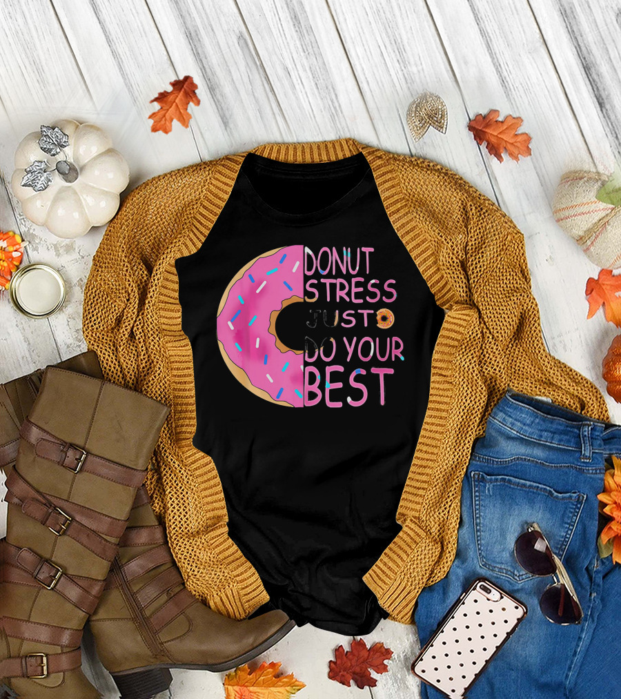 Donut Stress Just Do Your Best Sprinkle Donut Motivation T-Shirt