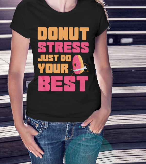 Donut Stress Just Do Your Best Funny Running Cartoon Donut T-Shirt