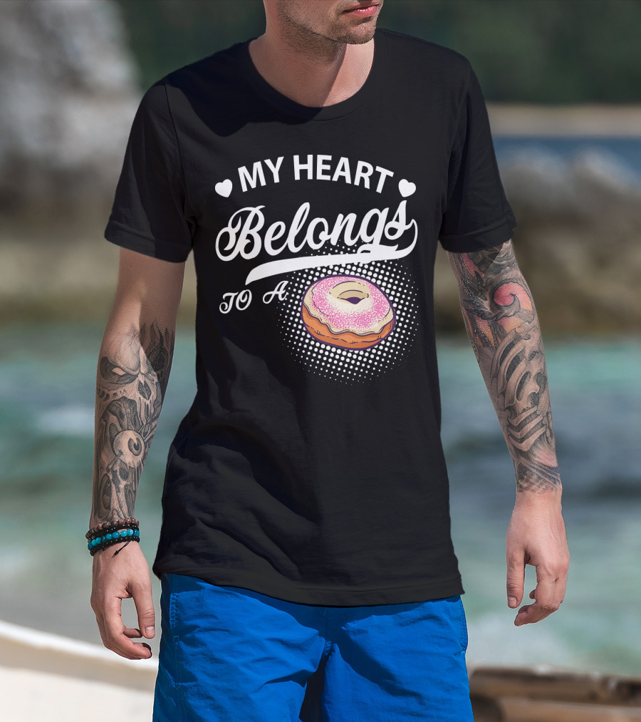 My Heart Belongs To A Donuts T-Shirt