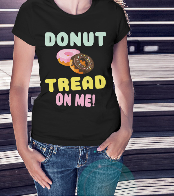DONUT TREAD ON ME Sweet Pastel Funny Pastry Twist T-Shirt