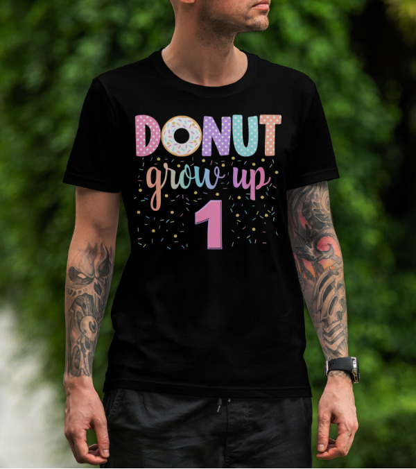 Donut Grow Up 1 Funny 1st Birthday Group Family T-Shirt
