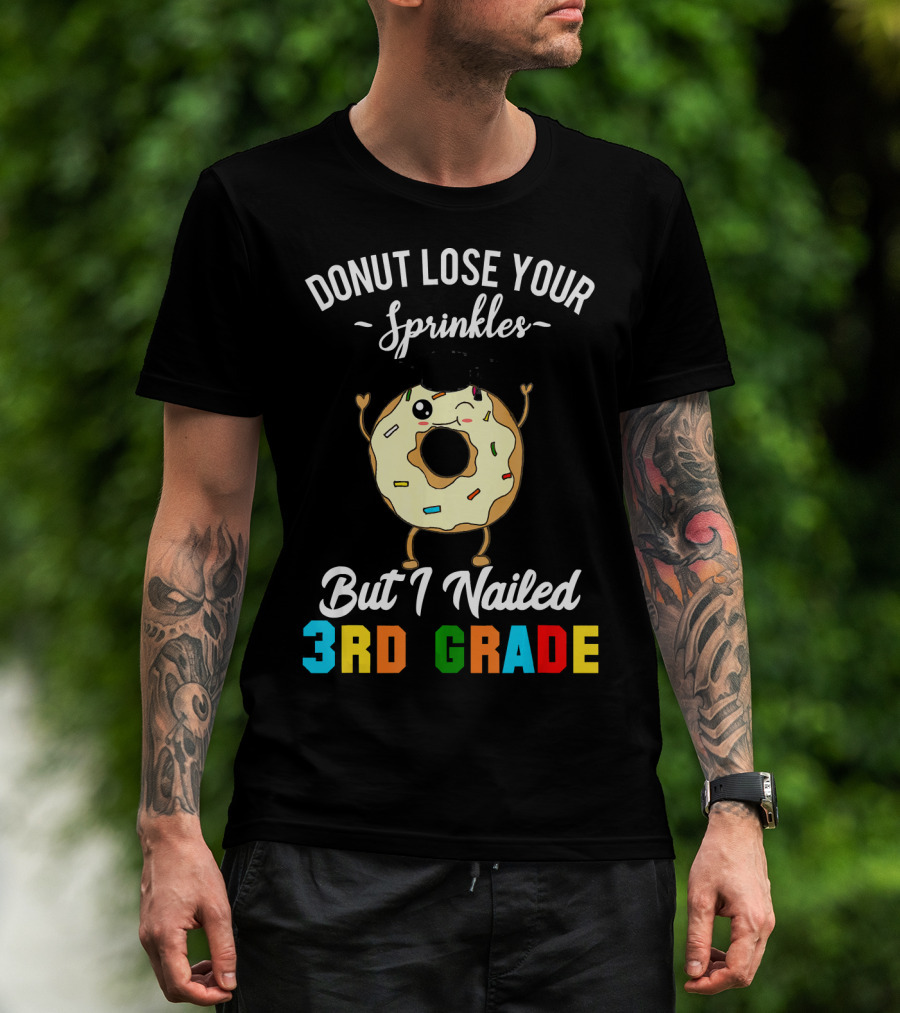 Donut Lose Your Sprinkles But I Nailed 3rd Grade T-Shirt