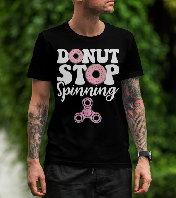 Donut Stop Spinning Fidget Spinner Pink Donuts T-Shirt