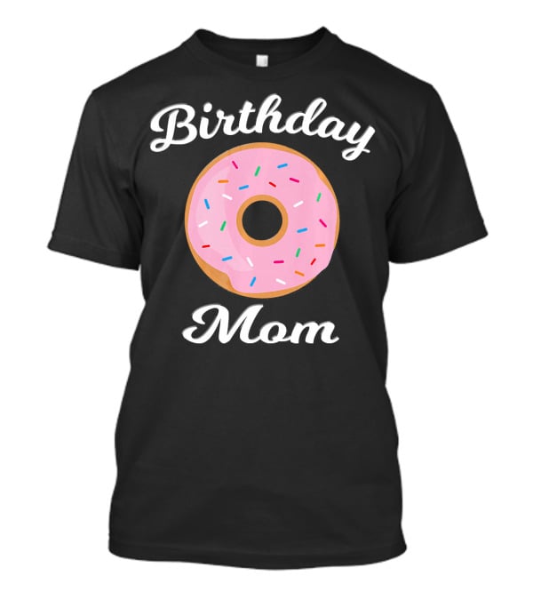 Birthday Mom Donut Theme Party T-Shirt