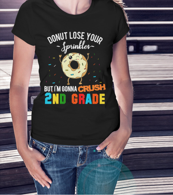 Donut Lose Your Sprinkles But I'm Gonna Crush 2nd Grade T-Shirt