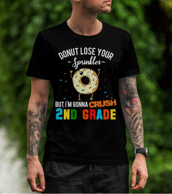 Donut Lose Your Sprinkles But I'm Gonna Crush 2nd Grade T-Shirt