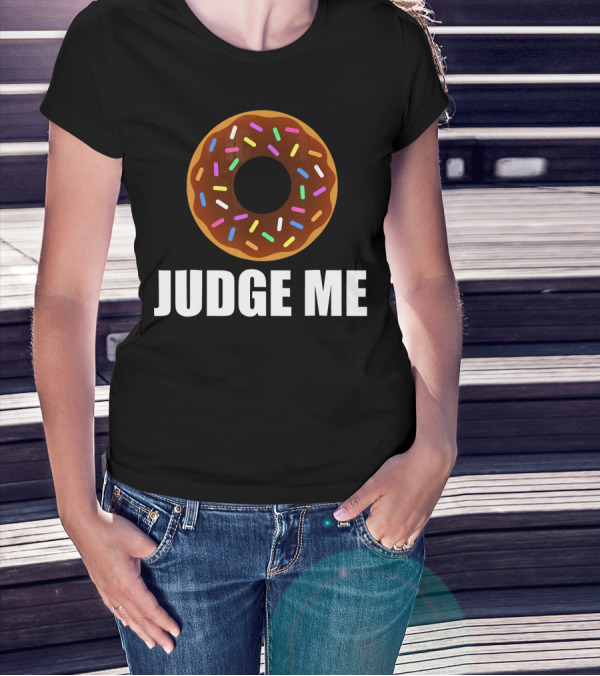 Funny Don't Donut Judge Me Sprinkles T-Shirt