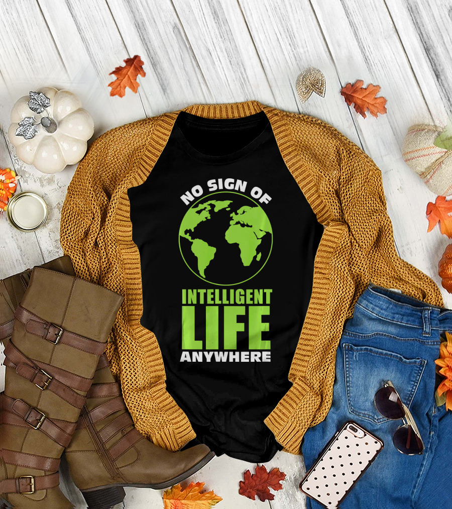 No Sign of Intelligent Life Anywhere Earth Globe T-Shirt