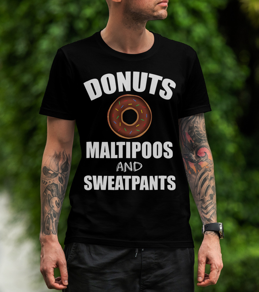 Donuts Maltipoos And Sweatpants T-Shirt