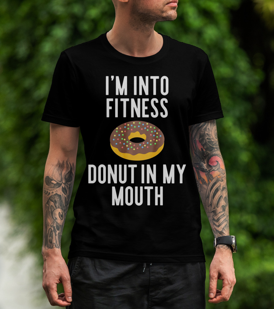 I'm Into Fitness Donut In My Mouth Colorful Sprinkled Pastry Fun T-Shirt