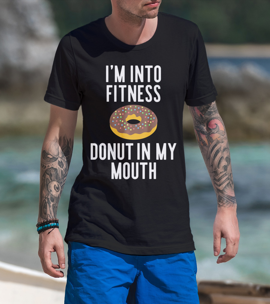 I'm Into Fitness Donut In My Mouth Colorful Sprinkled Pastry Fun T-Shirt
