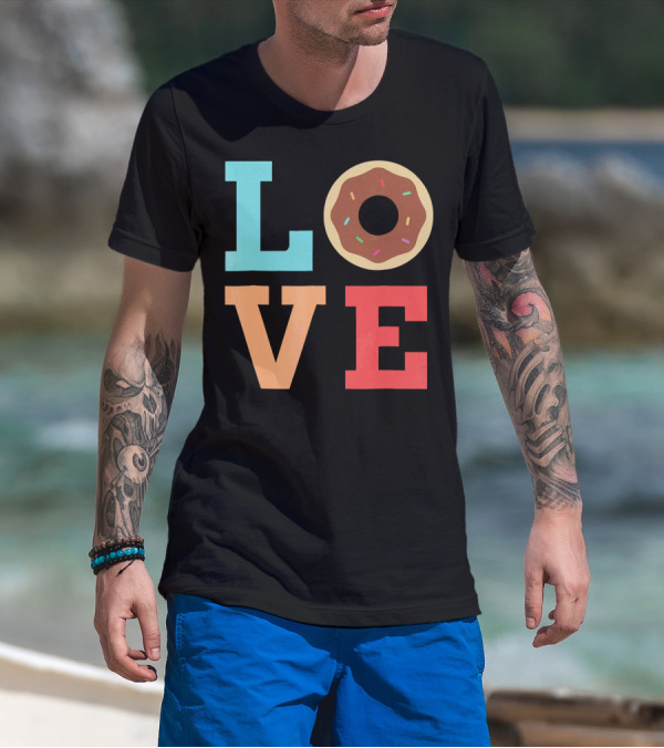 LOVE Donuts Sprinkles Sweet Snacks Fun T-Shirt