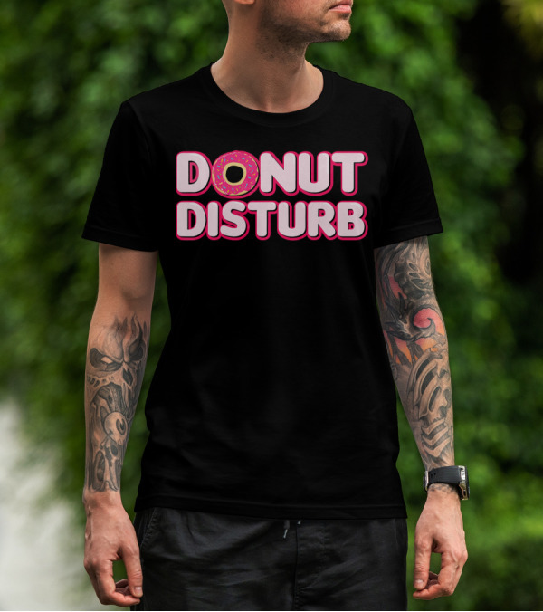 DONUT DISTURB Funny Food Pun With Sprinkled Donut T-Shirt