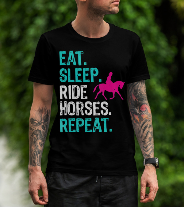 Eat Sleep Ride Horses Repeat Horseback Riding Equestrian Lifestyle T-Shirt