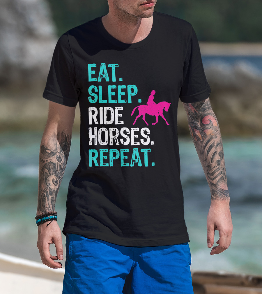 Eat Sleep Ride Horses Repeat Horseback Riding Equestrian Lifestyle T-Shirt