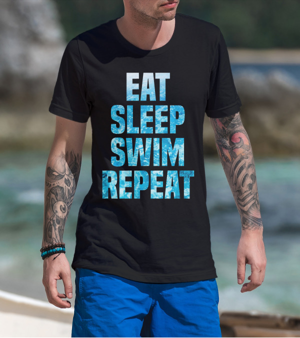 Eat Sleep Swim Repeat Motivation For Swimmers T-Shirt