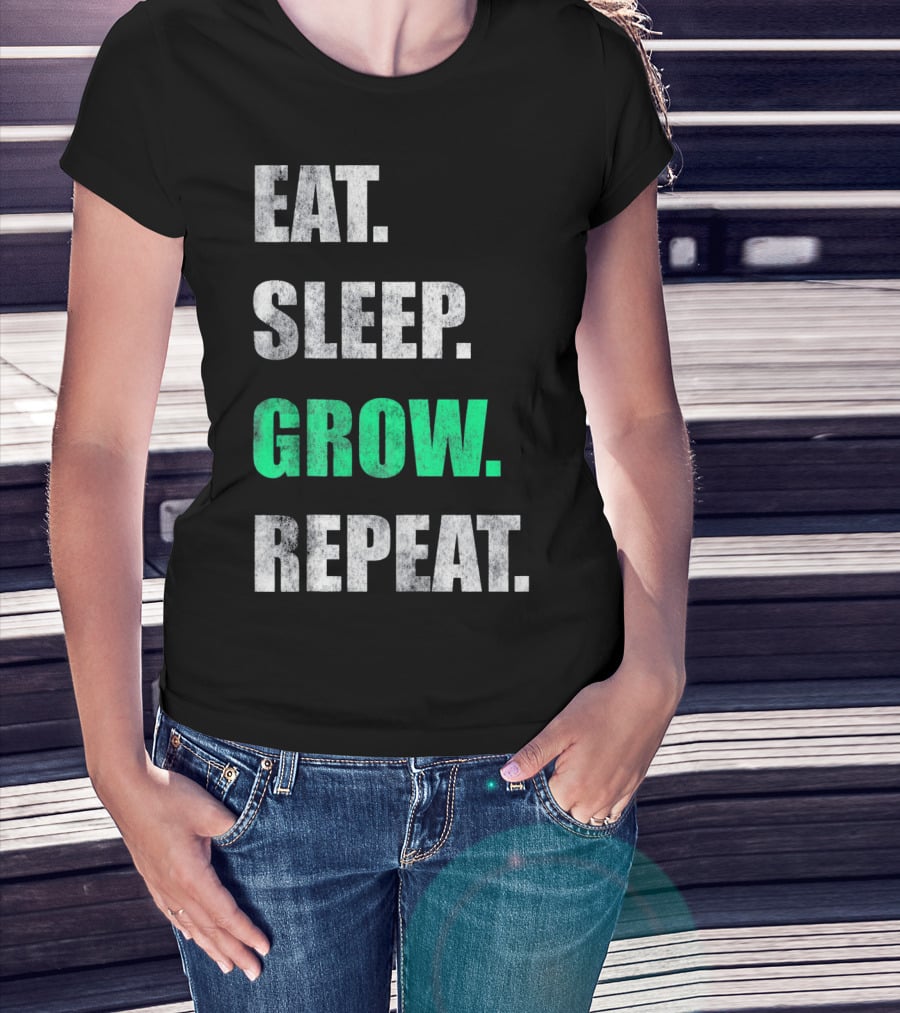 Eat Sleep Grow Repeat Weed Grower T-Shirt