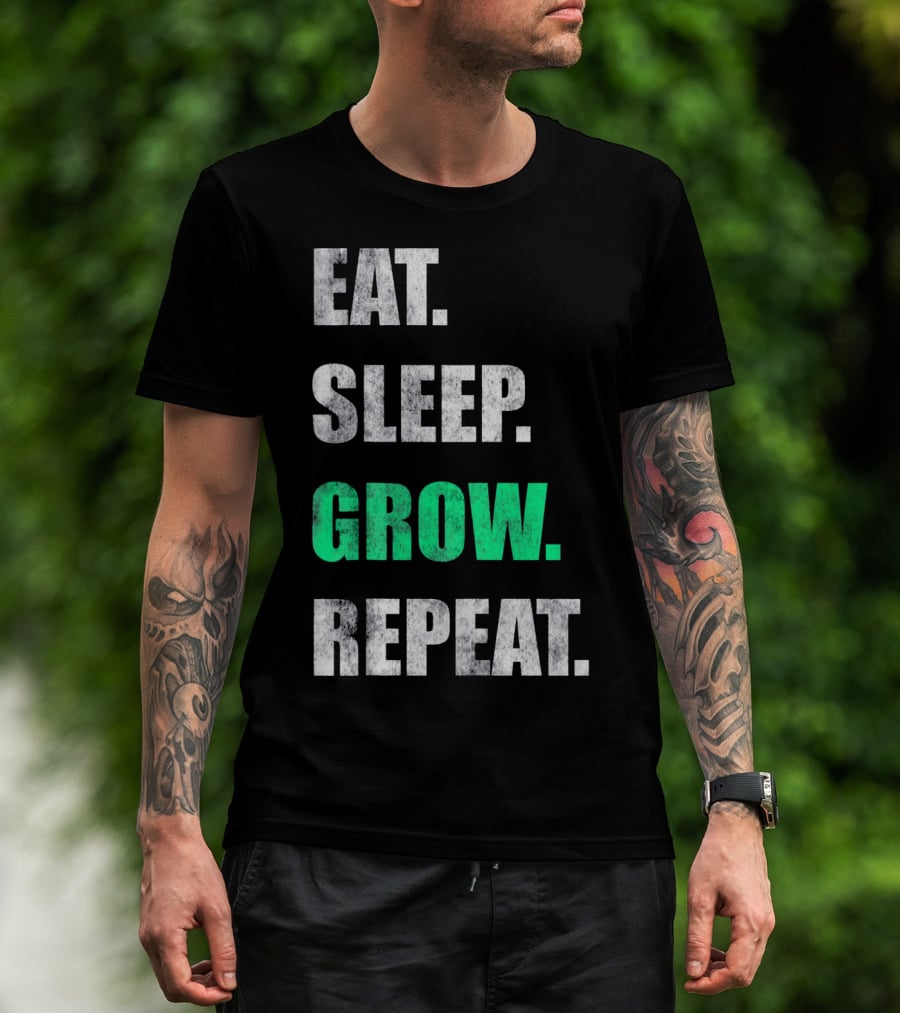 Eat Sleep Grow Repeat Weed Grower T-Shirt