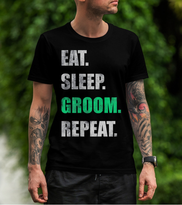 Eat Sleep Groom Repeat Dog Pet Routine T-Shirt