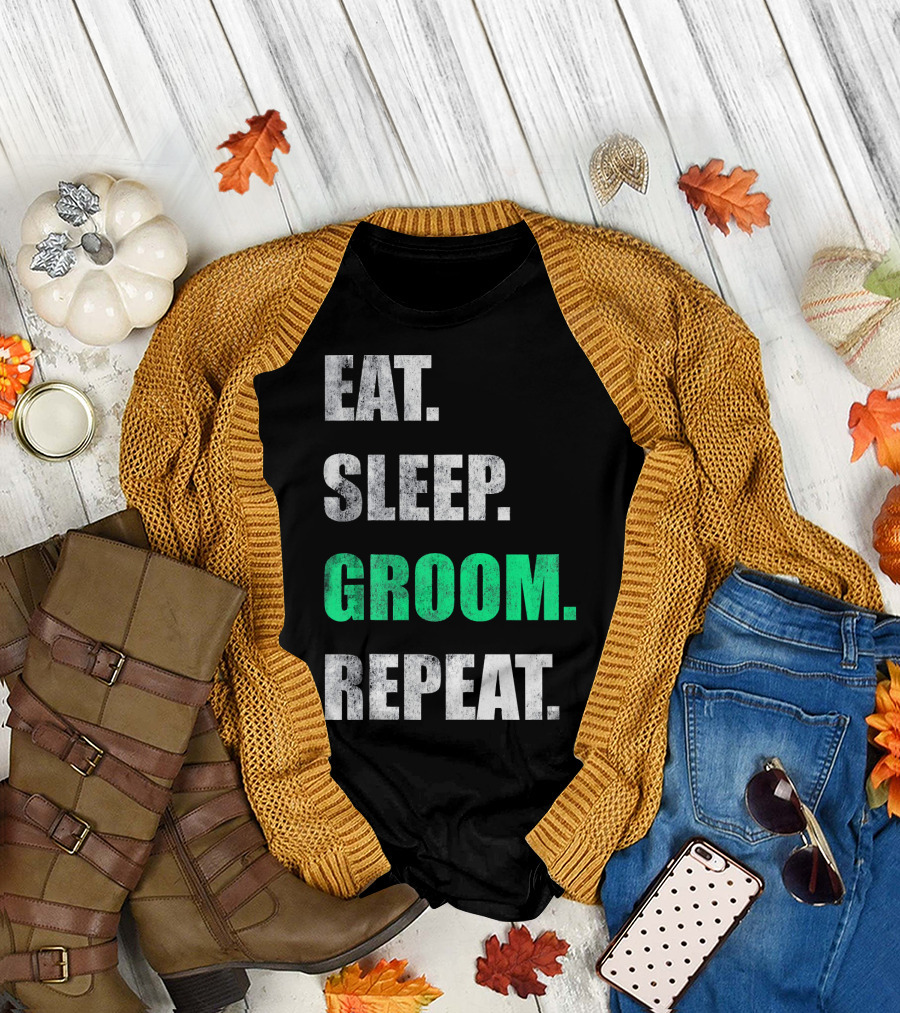 Eat Sleep Groom Repeat Dog Pet Routine T-Shirt