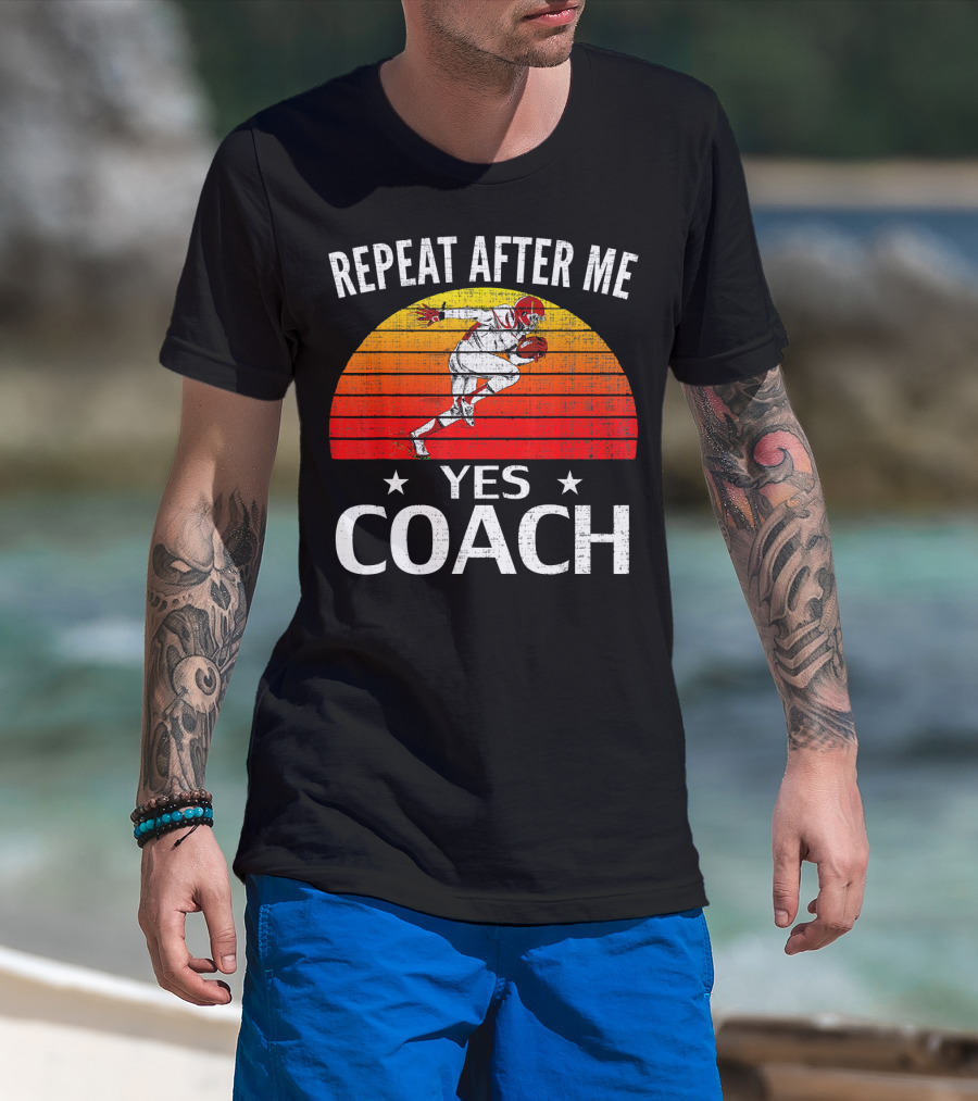 Repeat After Me Yes Coach Vintage Football Player Retro Sunset T-Shirt