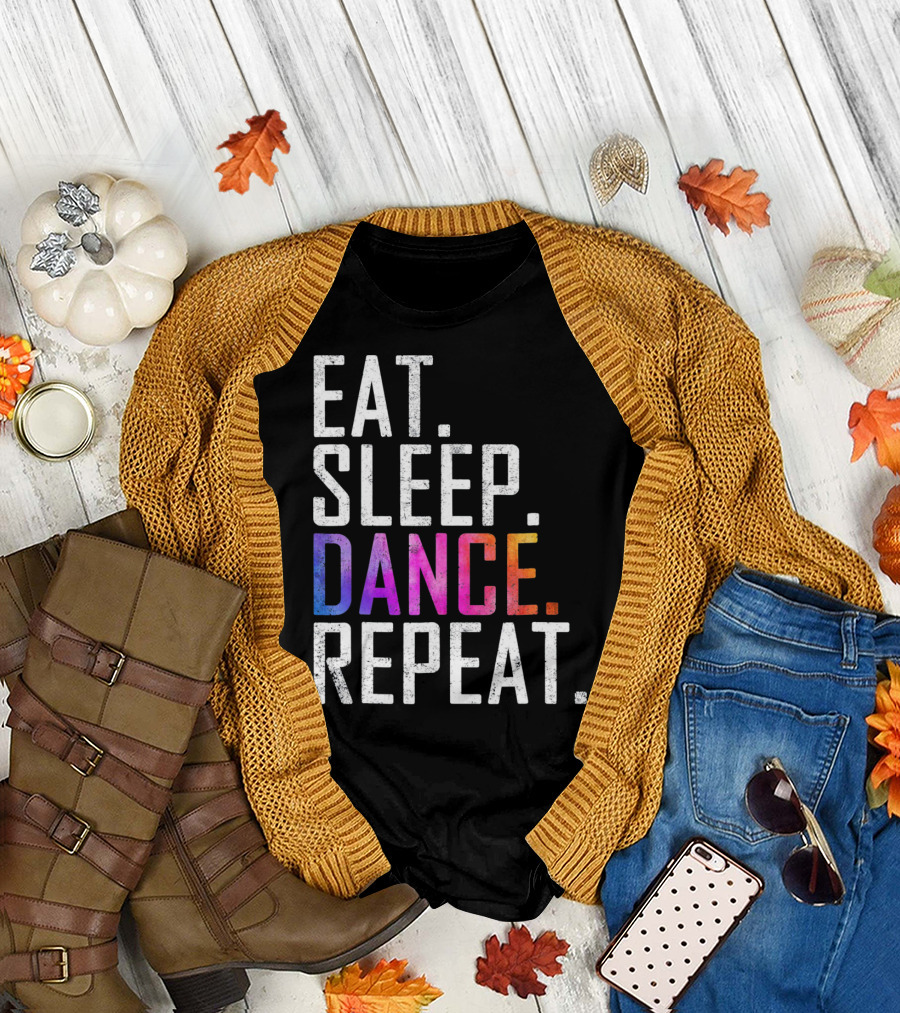 EAT SLEEP DANCE REPEAT FUNNY DANCE T-Shirt