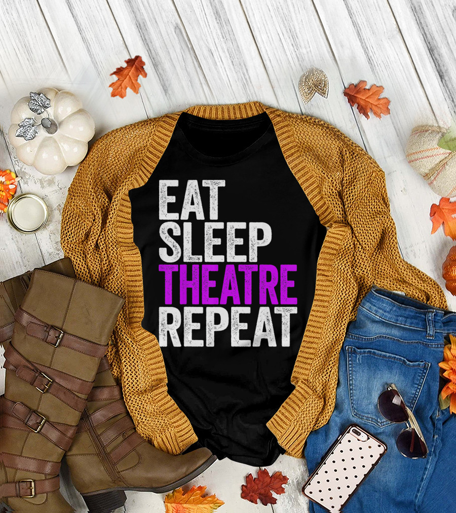 Eat Sleep Theatre Repeat Actor Performance Lifestyle T-Shirt