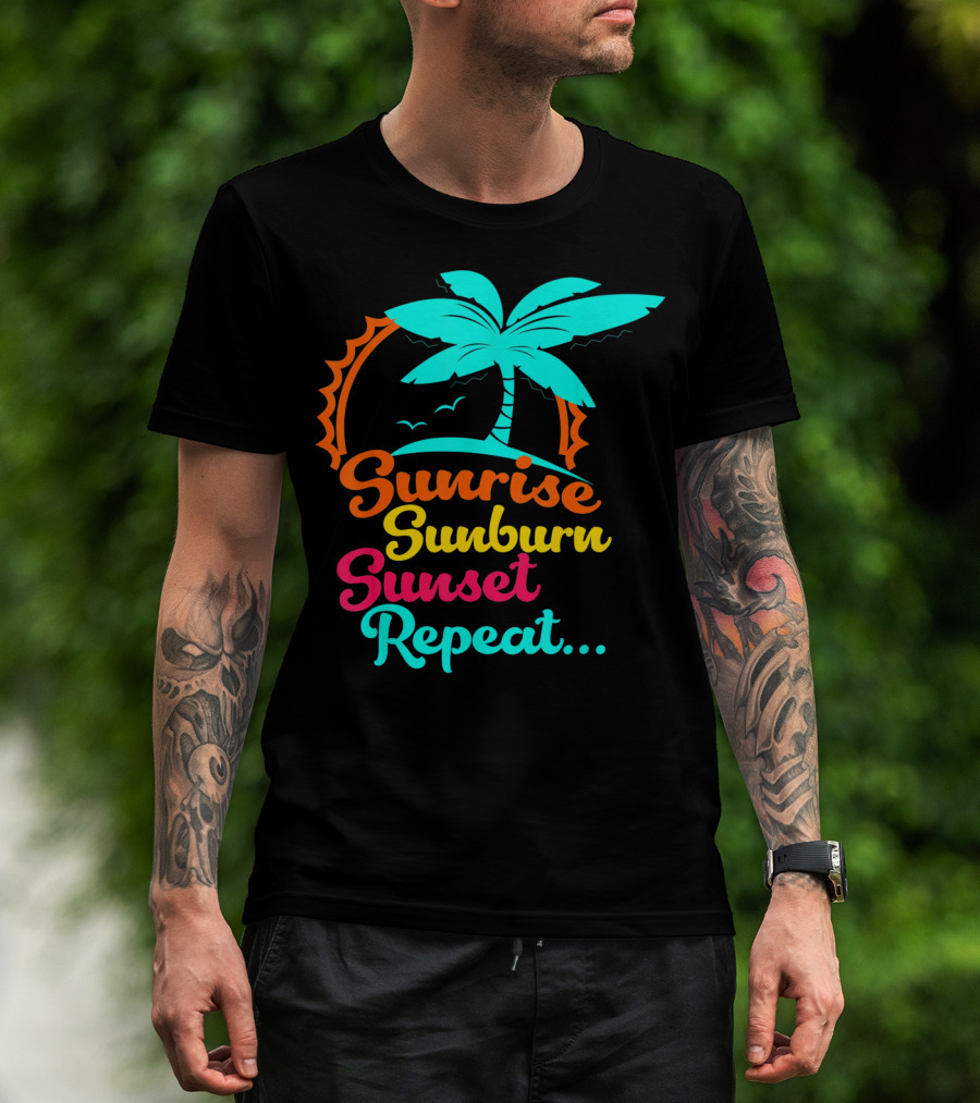 Sunrise Sunburn Sunset Repeat Summer Palm Tree Ocean Vibes T-Shirt
