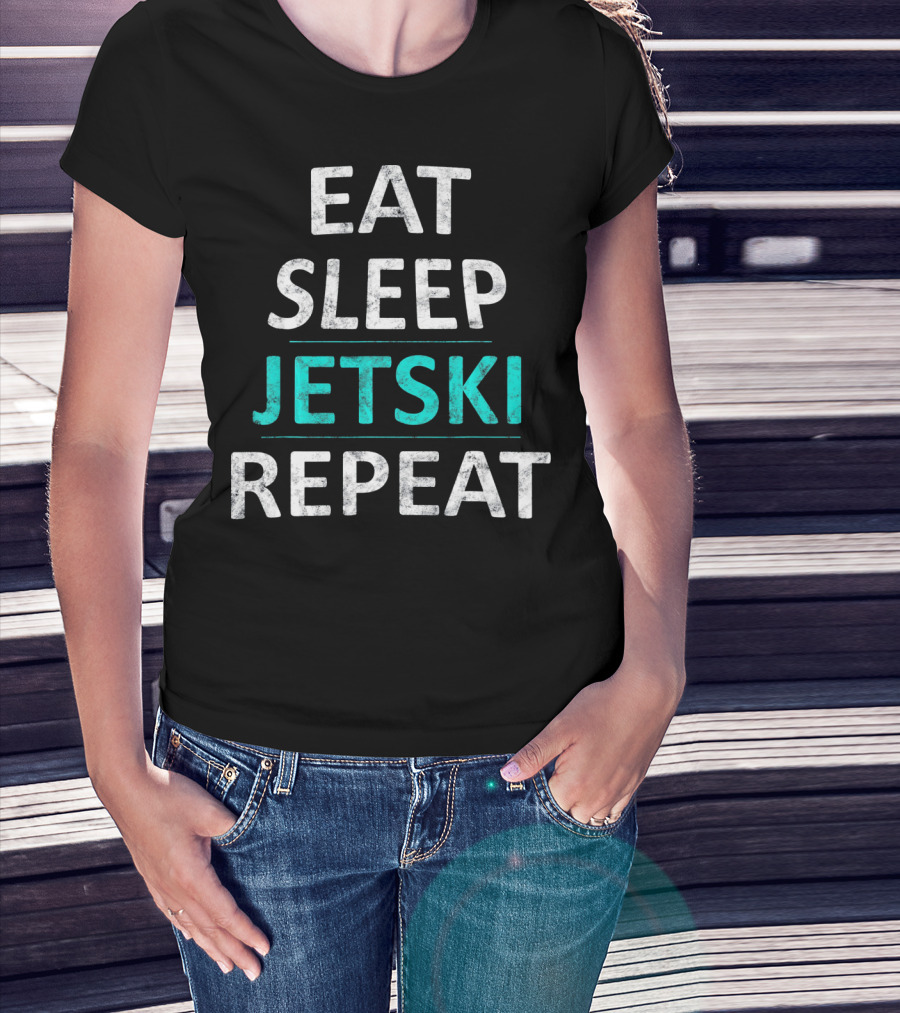Eat Sleep Jetski Repeat Jet Ski Water Sports Adventure T-Shirt