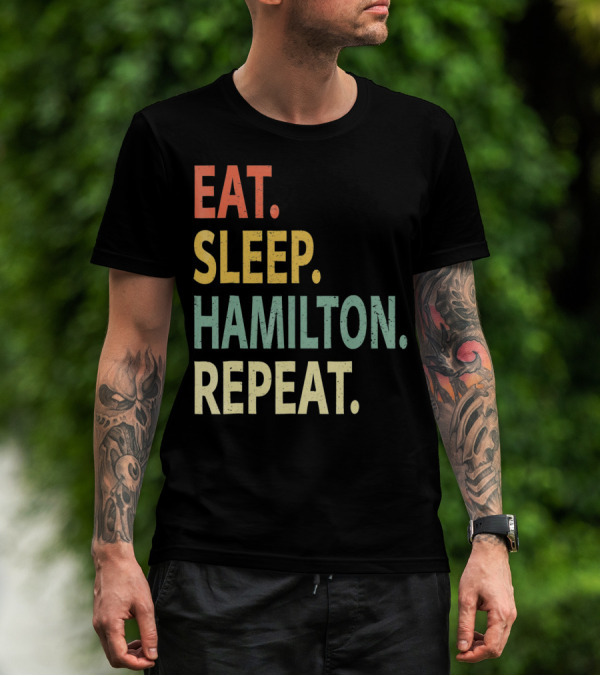 Eat Sleep Hamilton Repeat T-Shirt