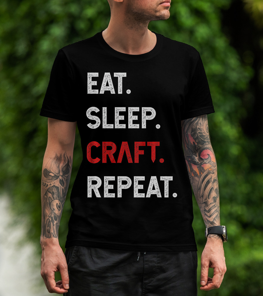 Eat Sleep Craft Repeat Funny Crafty Craf T-Shirt