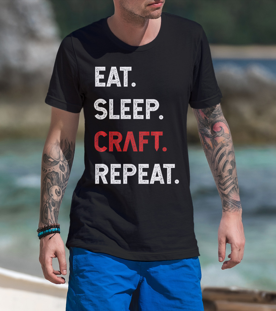 Eat Sleep Craft Repeat Funny Crafty Craf T-Shirt
