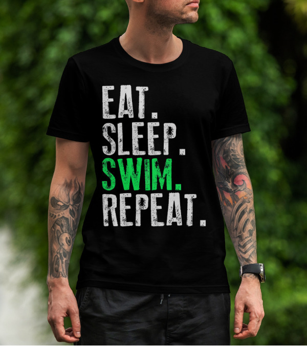 Eat Sleep Swim Repeat Swim Lifestyle Motivation T-Shirt