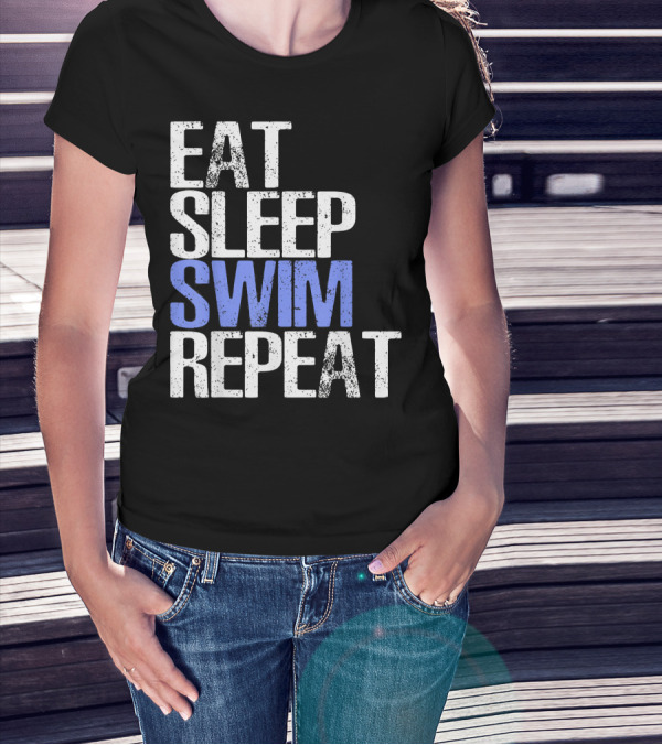 Eat Sleep Swim Repeat Cool Sports Motto T-Shirt