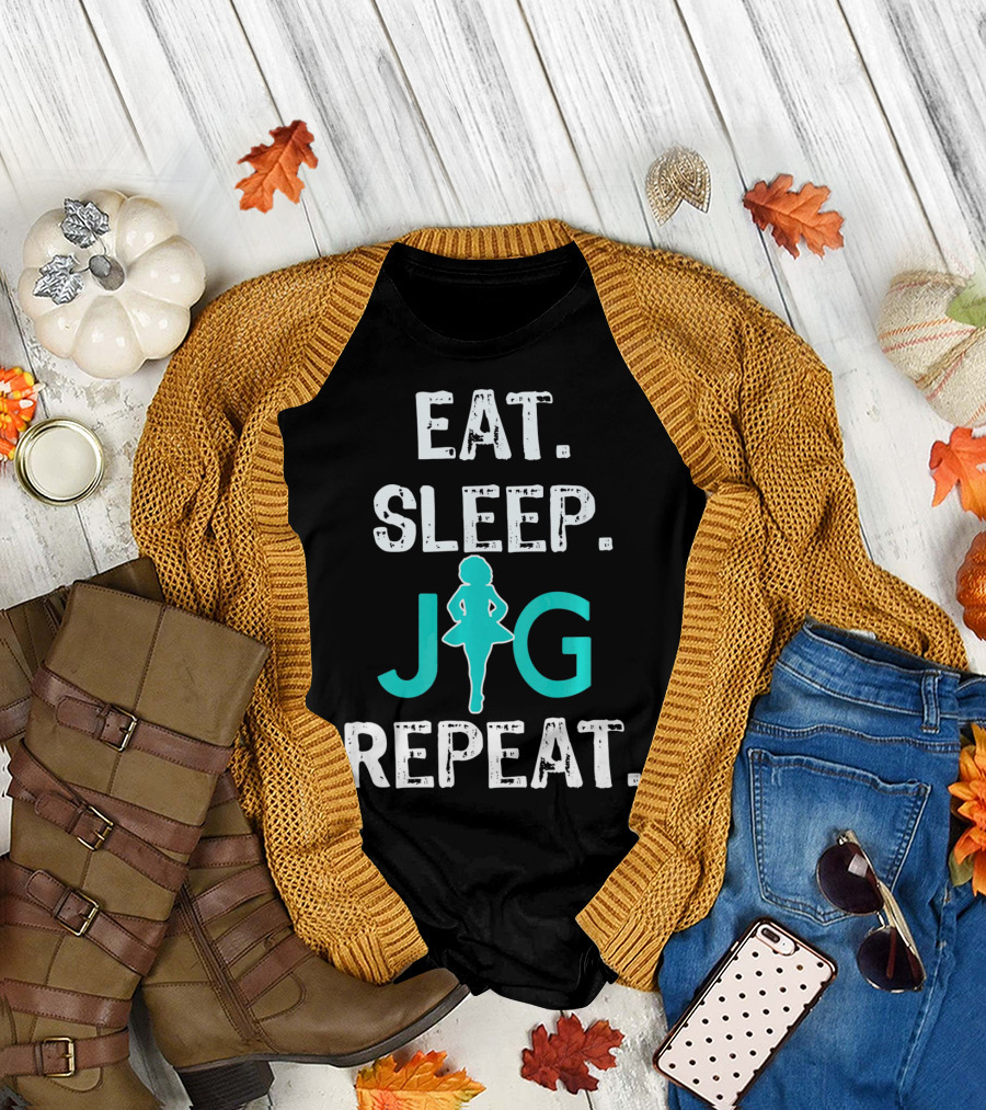 Eat Sleep Jig Repeat Funny Girls Irish Dance T-Shirt