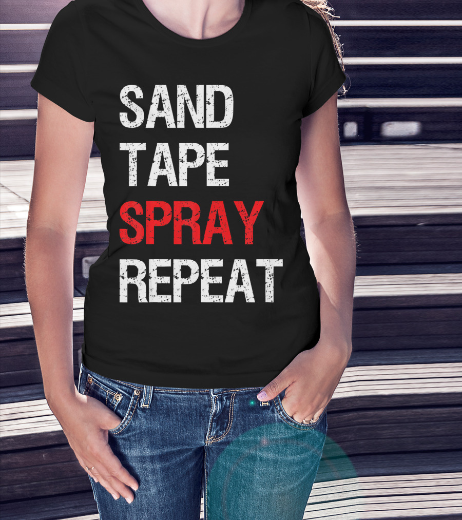 Sand Tape Spray Repeat For Autom Remodeling Tools T-Shirt