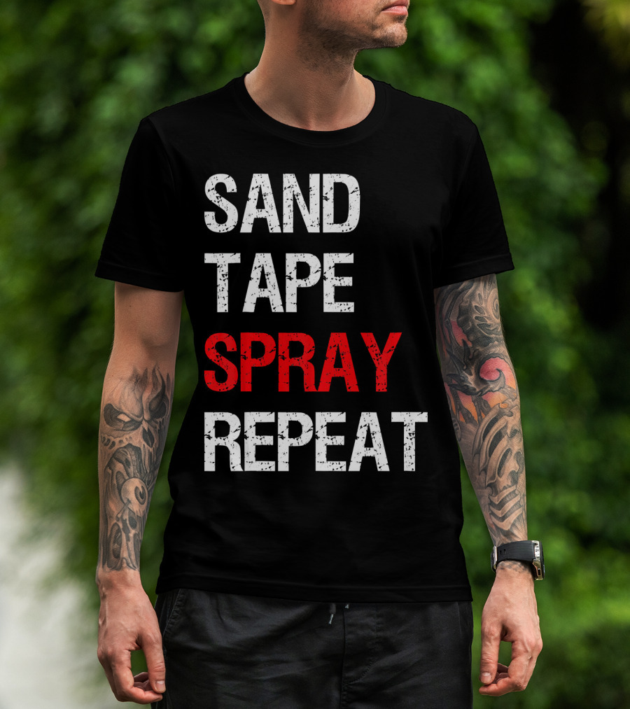 Sand Tape Spray Repeat For Autom Remodeling Tools T-Shirt