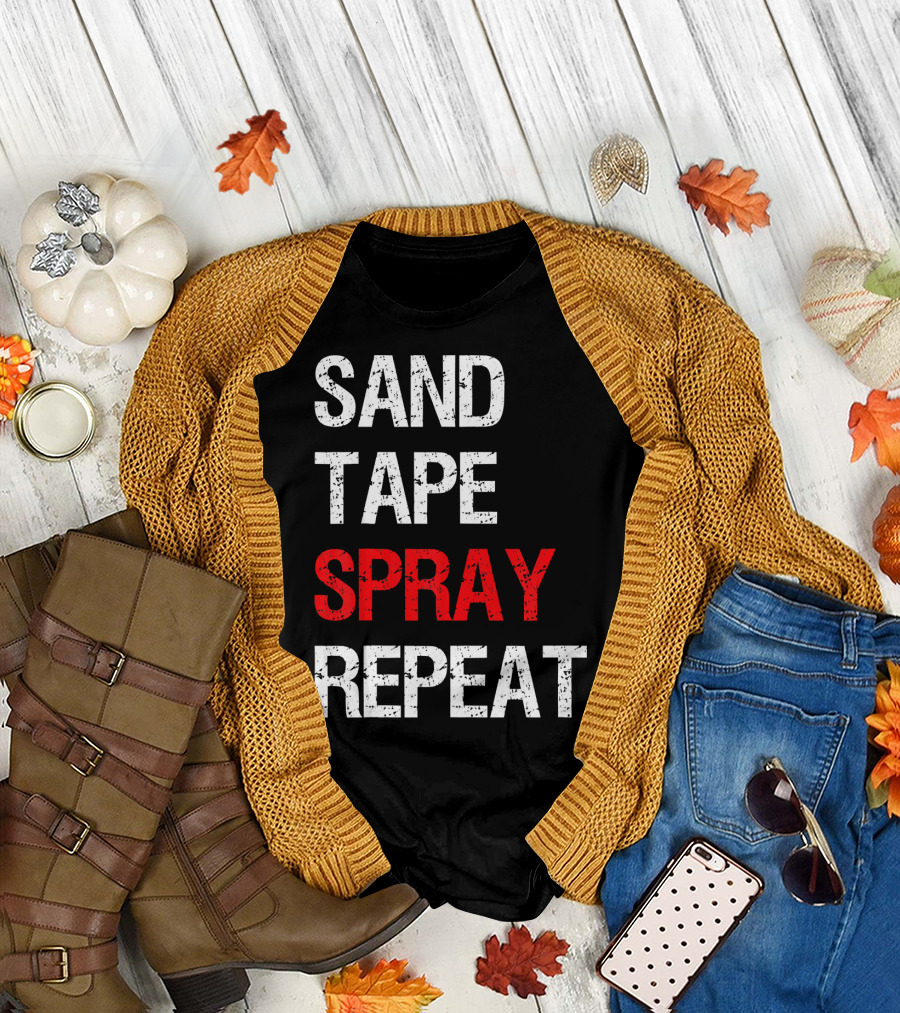 Sand Tape Spray Repeat for Autom Remodeling Tools T-Shirt