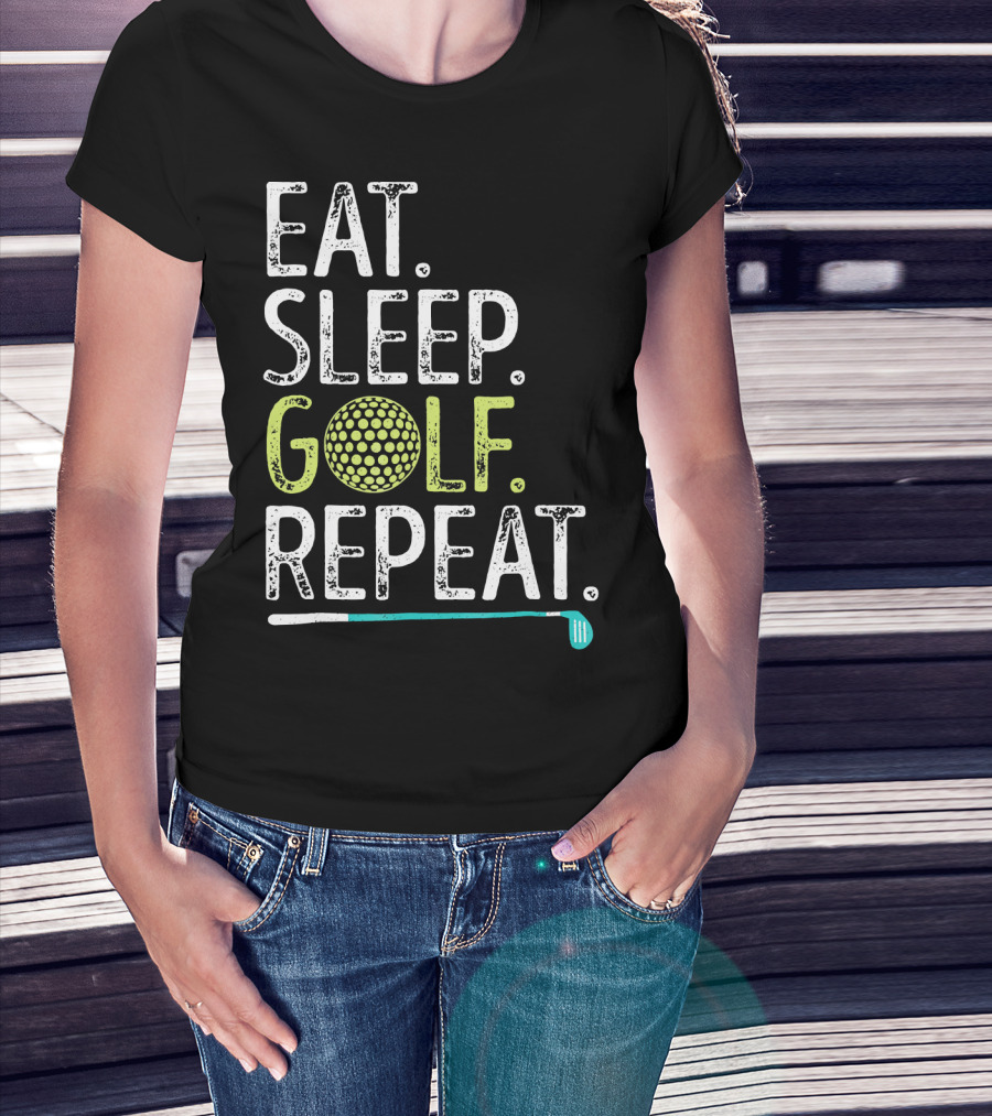 EAT SLEEP GOLF REPEAT GOLFING GO T-Shirt