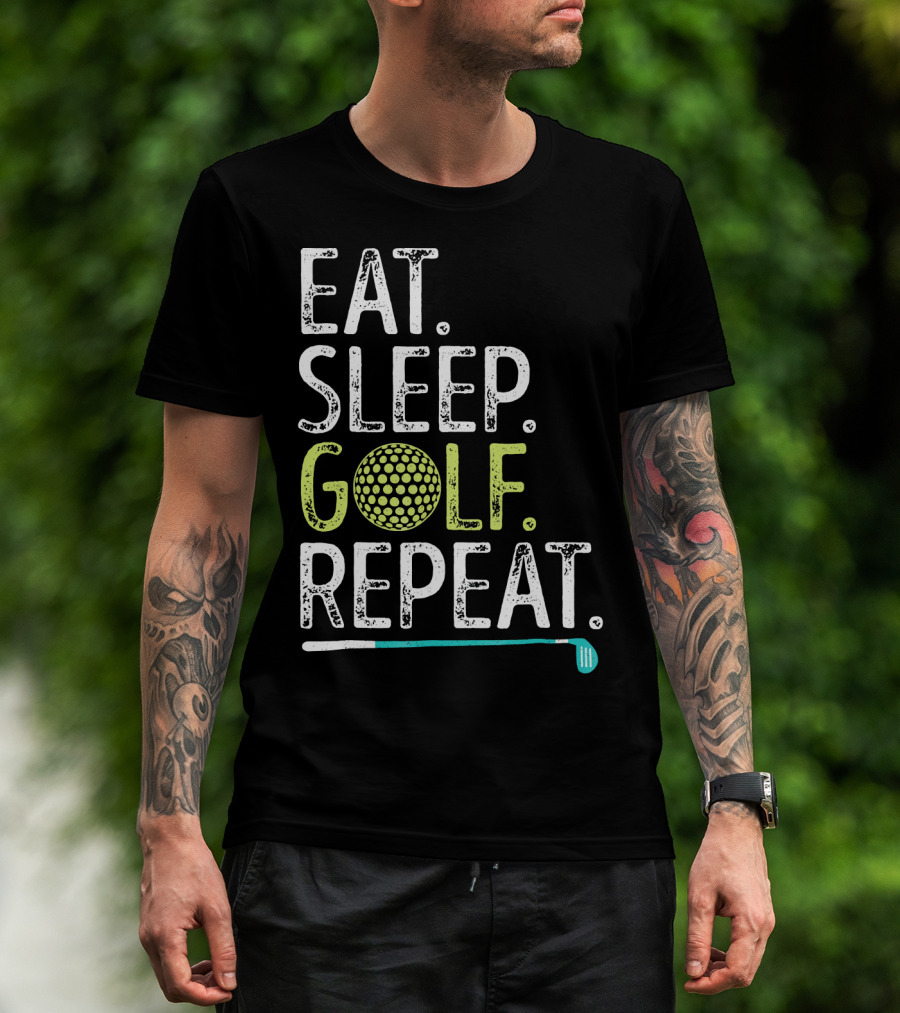 EAT SLEEP GOLF REPEAT GOLFING GO T-Shirt