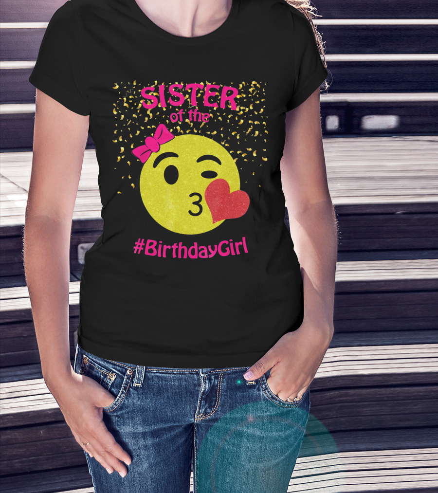 Sister Of The Birthday Girl Emoji Pink Bow Heart Kiss T-Shirt