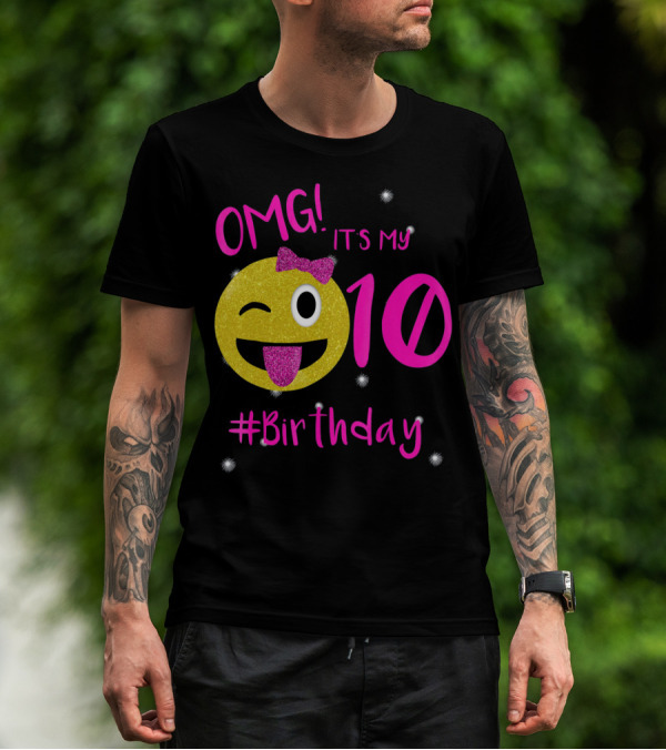 OMG It's My 10 #Birthday Emoji For Birthday Girls T-Shirt