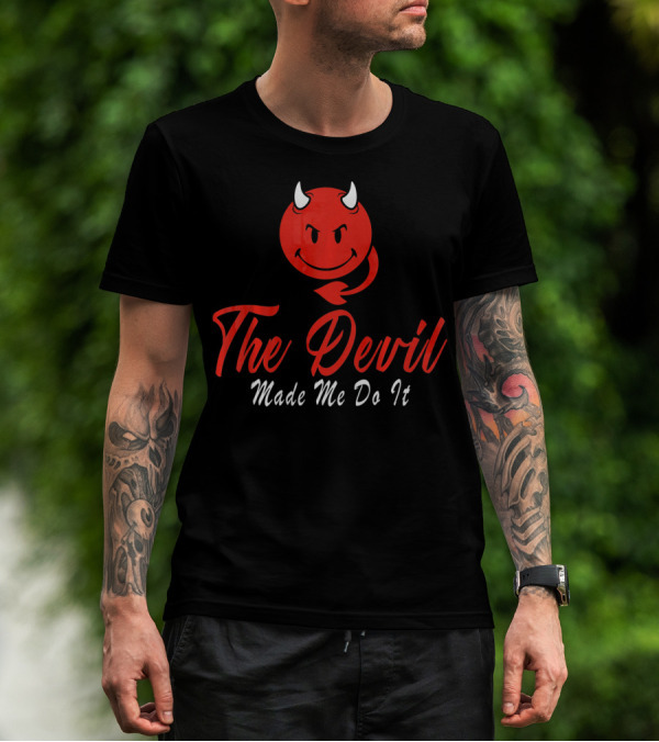 The Devil Made Me Do It Red Devil Funny T-Shirt
