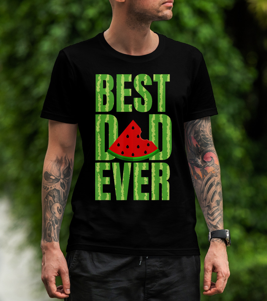 BEST DAD EVER Watermelon Slice T-Shirt
