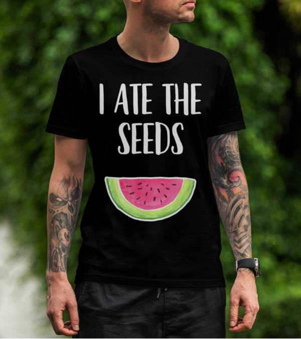 I Ate The Seeds Funny Watermelon Pregnancy Joke T-Shirt