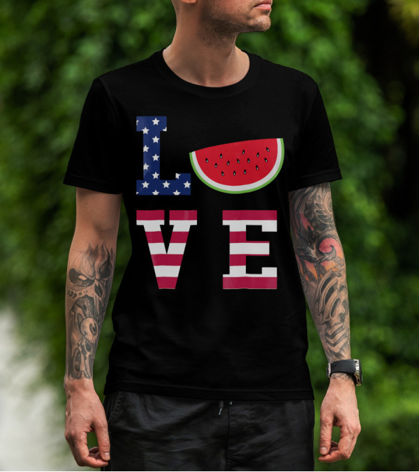 LOVE Fourth Of July Stars Stripes Watermelon T-Shirt