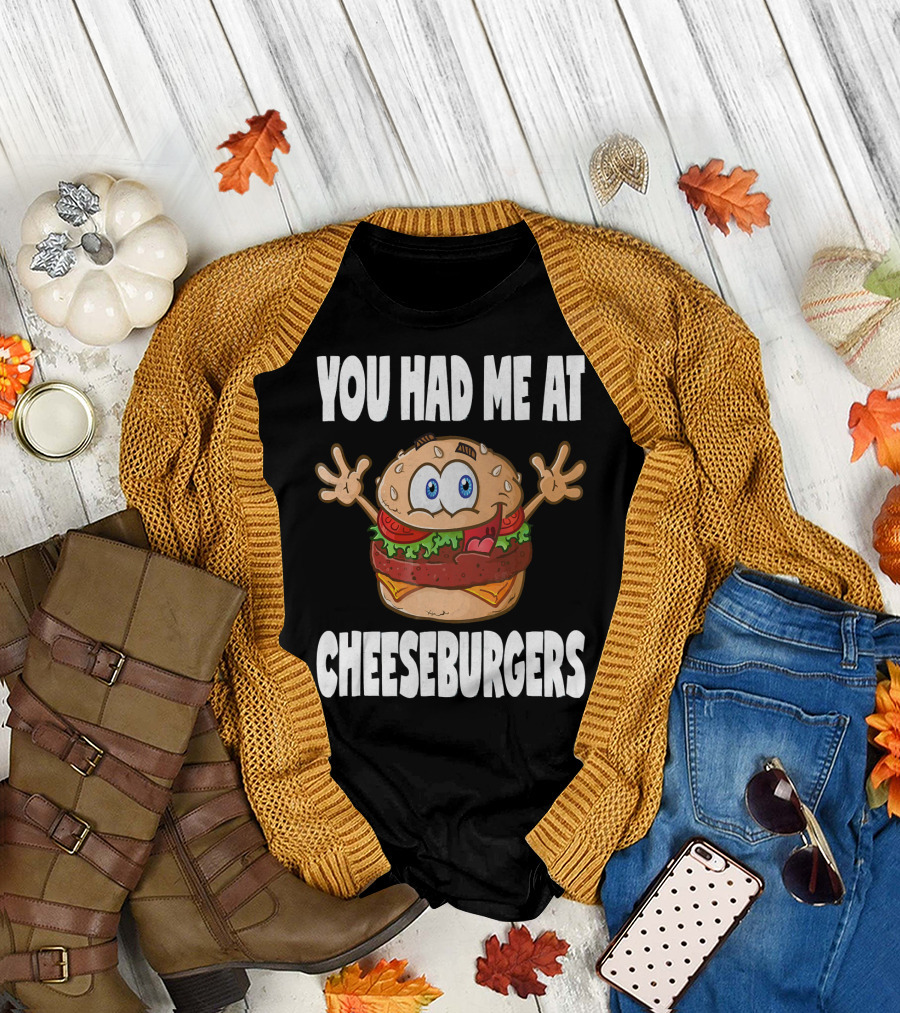 You Had Me At Cheeseburgers Cartoon Burger with Eyes and Hands T-Shirt